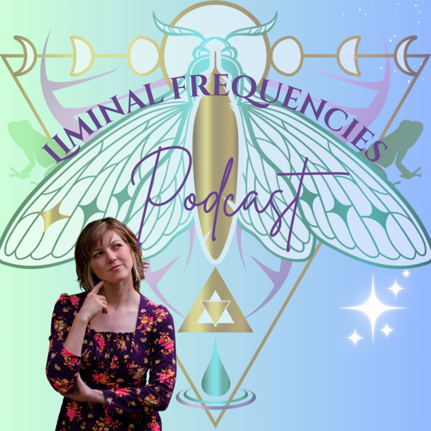 The Liminal Frequencies Podcast