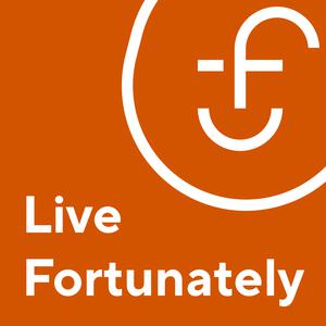 The Live Fortunately Podcast