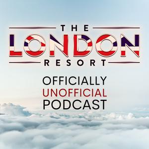 The London Resort Officially Unofficial Podcast