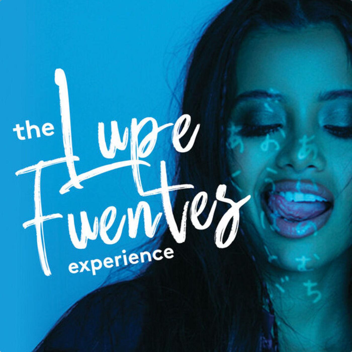 The Lupe Fuentes Experience (подкаст) - Lupe Fuentes | Listen Notes