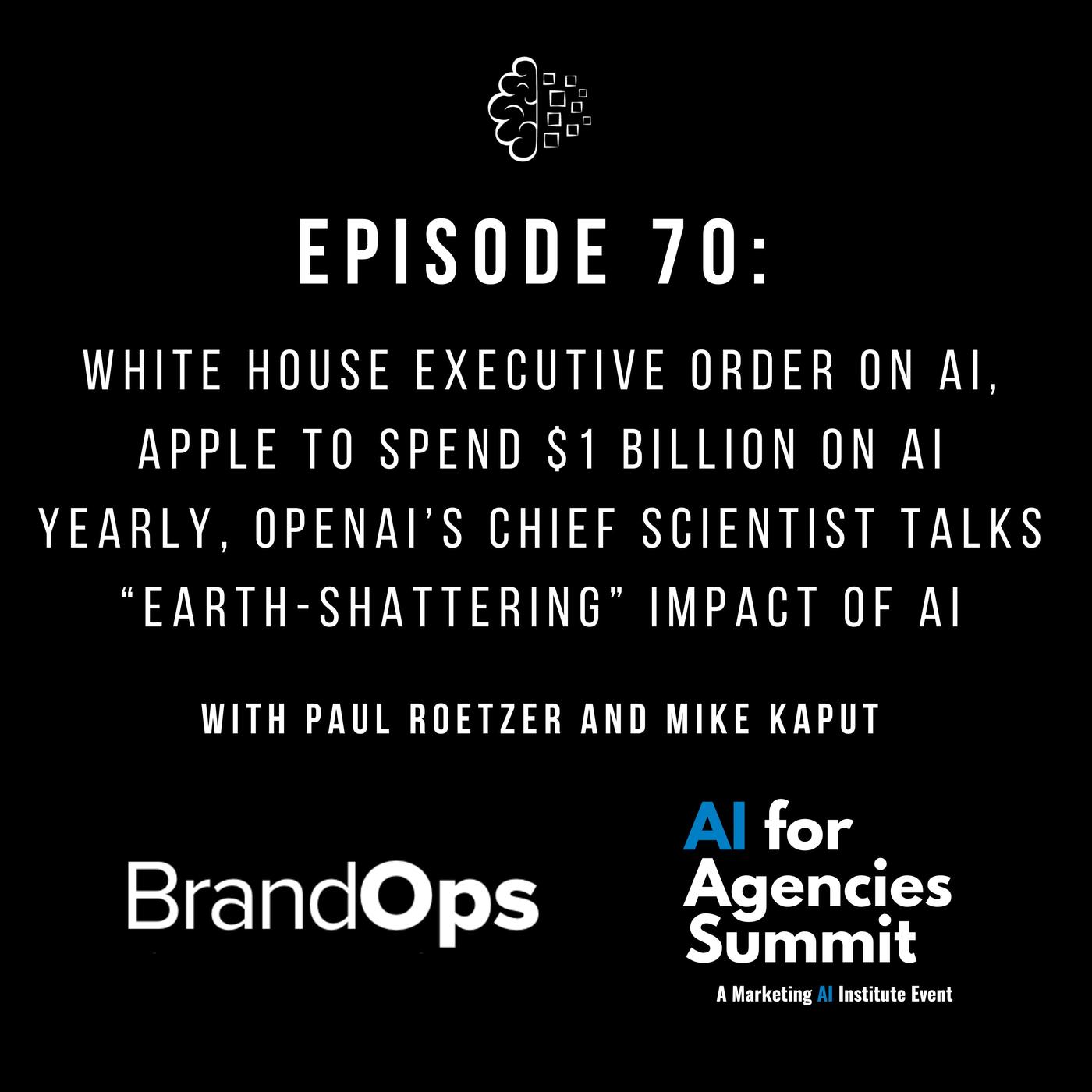 #70: White House Executive Order on AI, Apple To Spend $1 Billion on AI ...