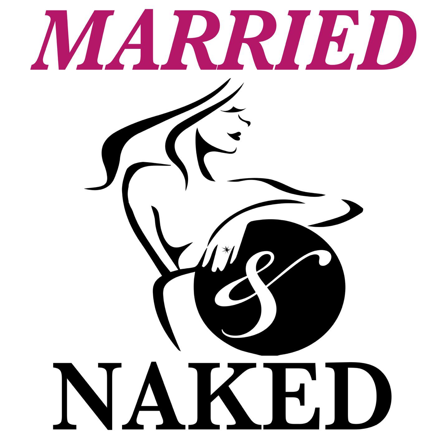 The Married And Naked Podcast - Marriage Secrets Revealed | Listen Notes