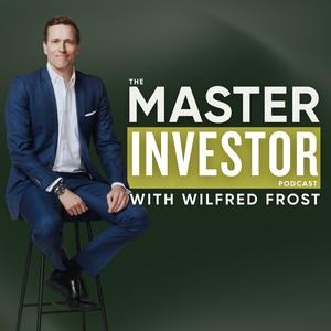 The Master Investor Podcast with Wilfred Frost