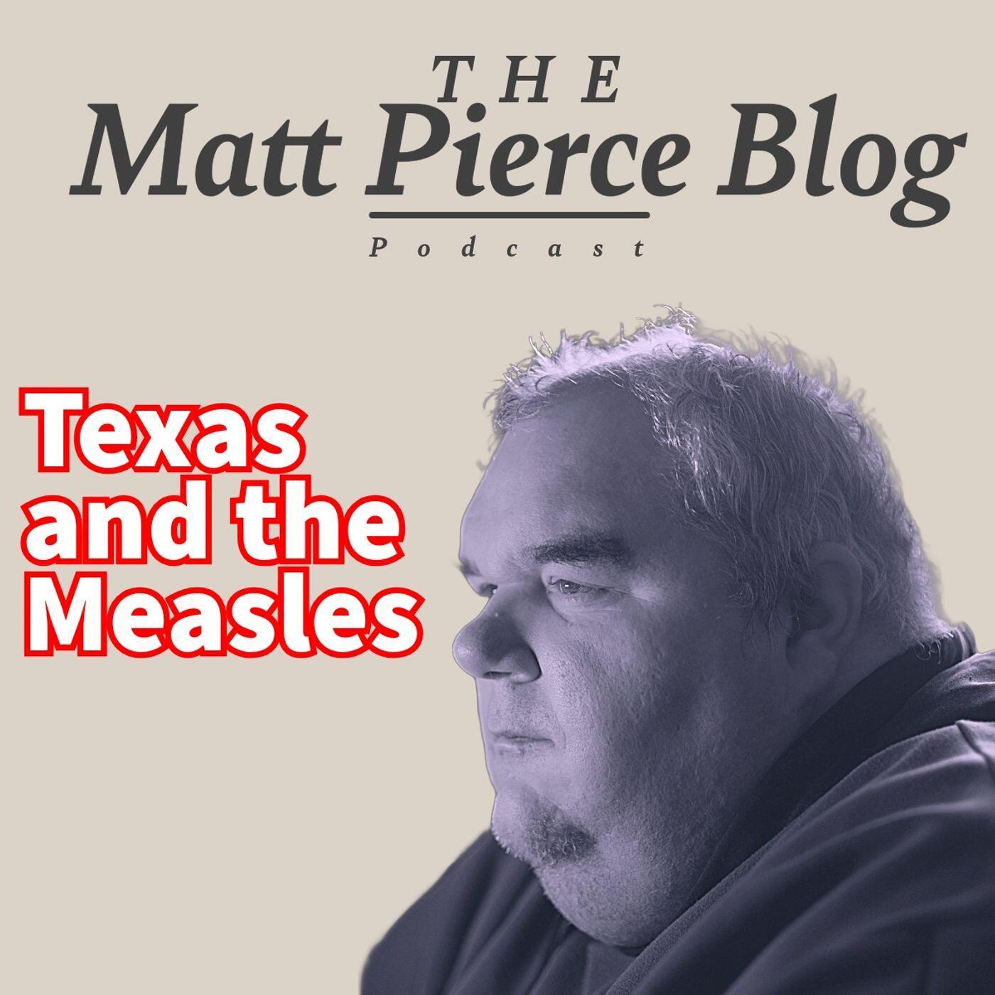 Texas Measles Outbreak 2025 - The Matt Pierce Blog Podcast | Listen Notes