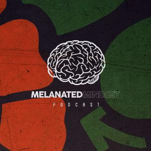 The Melanated Mindset Podcast
