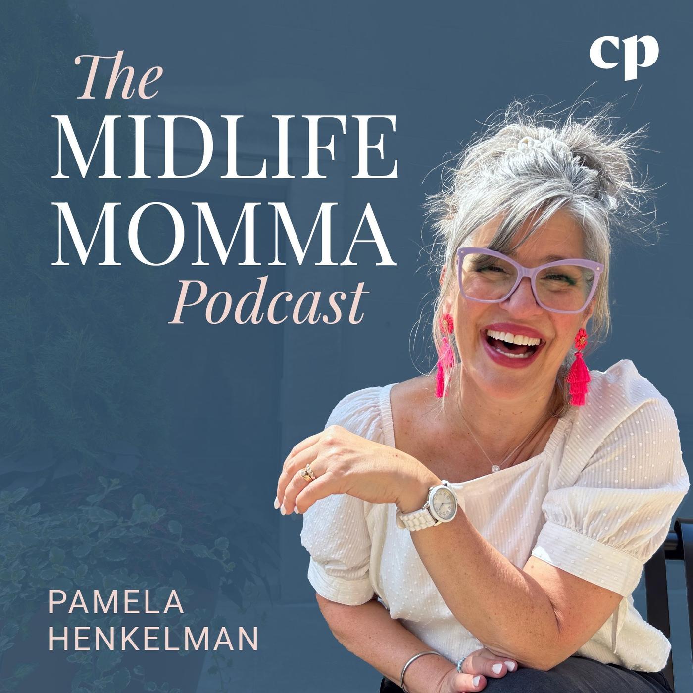 The Midlife Momma Podcast –  Empty nest mom, Parenting adult children, Midlife transition, Christian mom