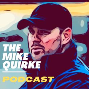 The Mike Quirke Podcast The Mike Quirke Podcast
