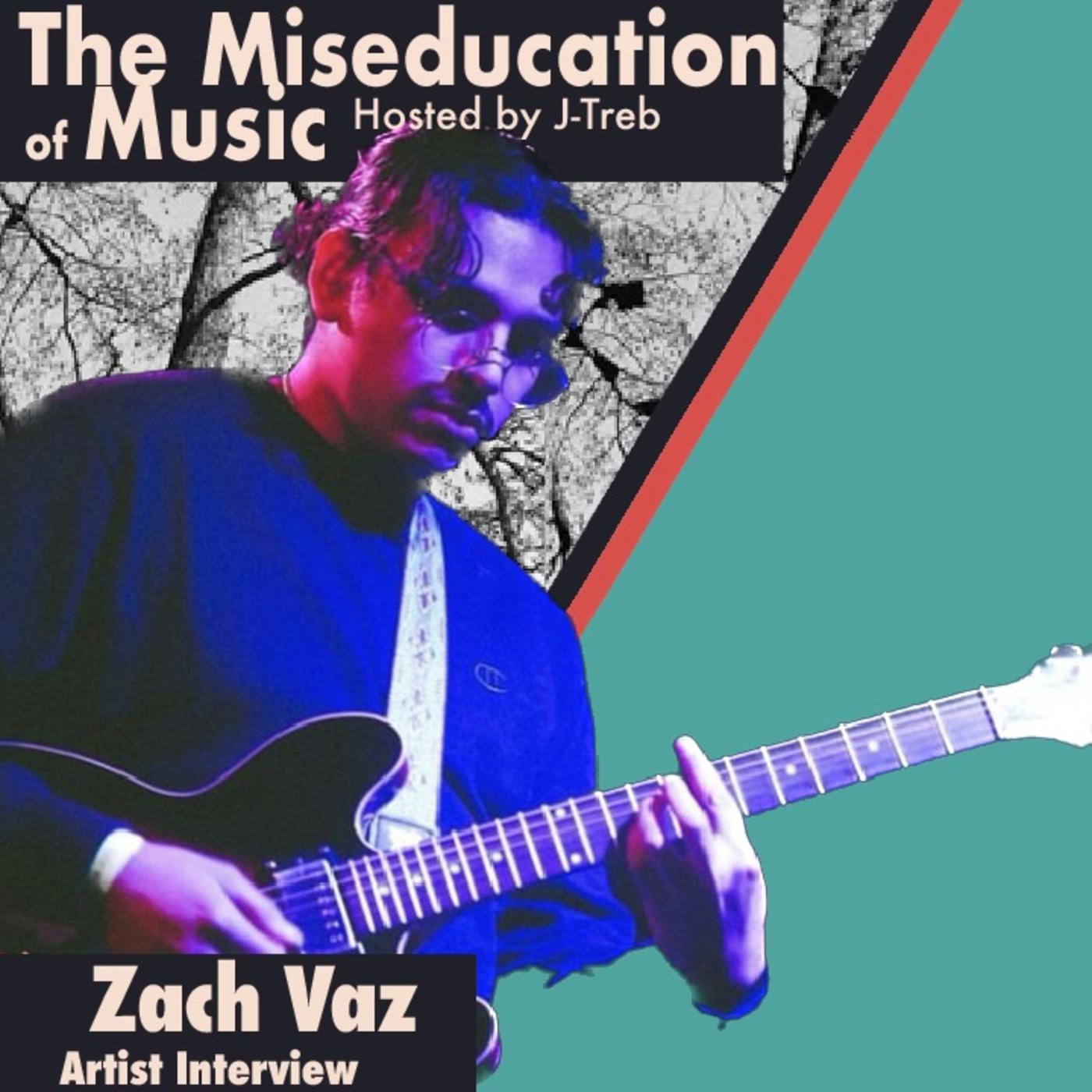 Zach Vaz | Artist Interview - The Miseducation of Music (podcast ...