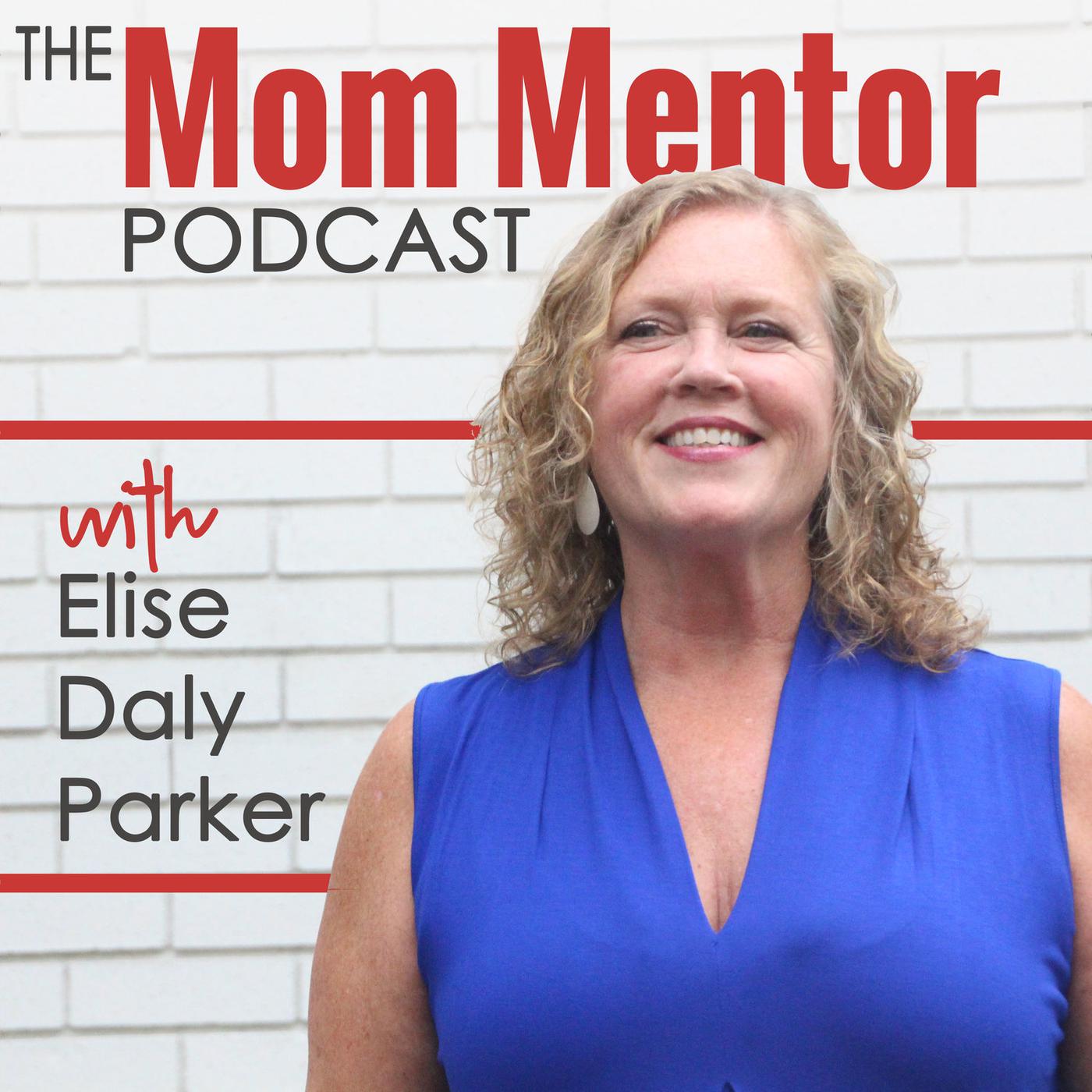 The Mom Mentor (podcast) - Elise Daly Parker || storyLOUD | Listen Notes