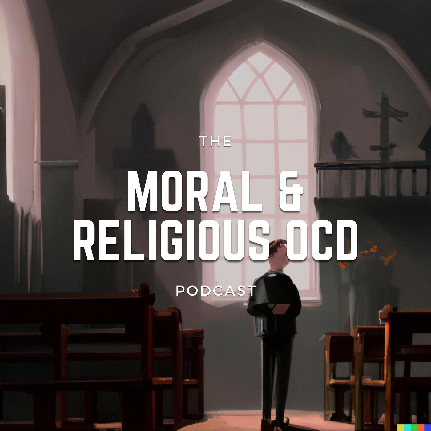 The Moral and Religious OCD Podcast