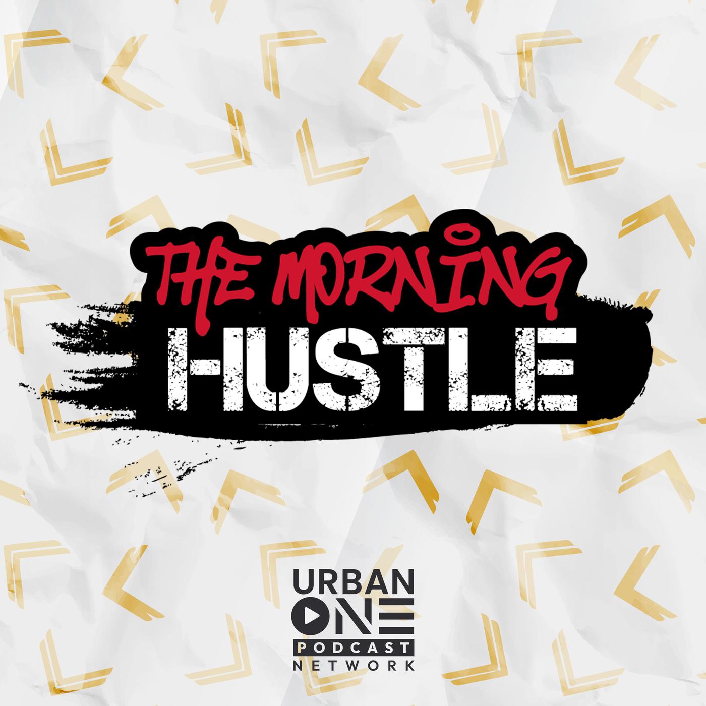 The Morning Hustle Podcast - Urban One Podcast Network | Listen Notes