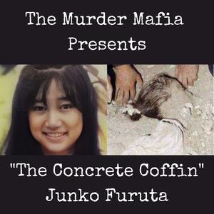 The Cement Coffin Junko Furuta The Murder Mafia podcast  