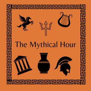 The Mythical Hour : Greek and Roman Mythology