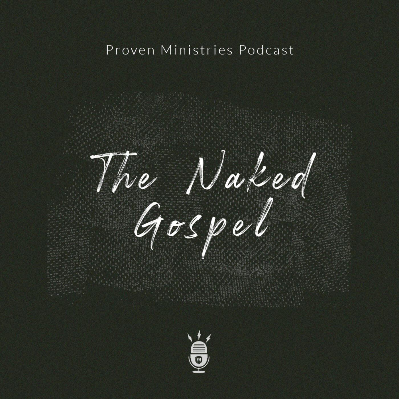 The Naked Gospel Podcast Proven Ministries Listen Notes