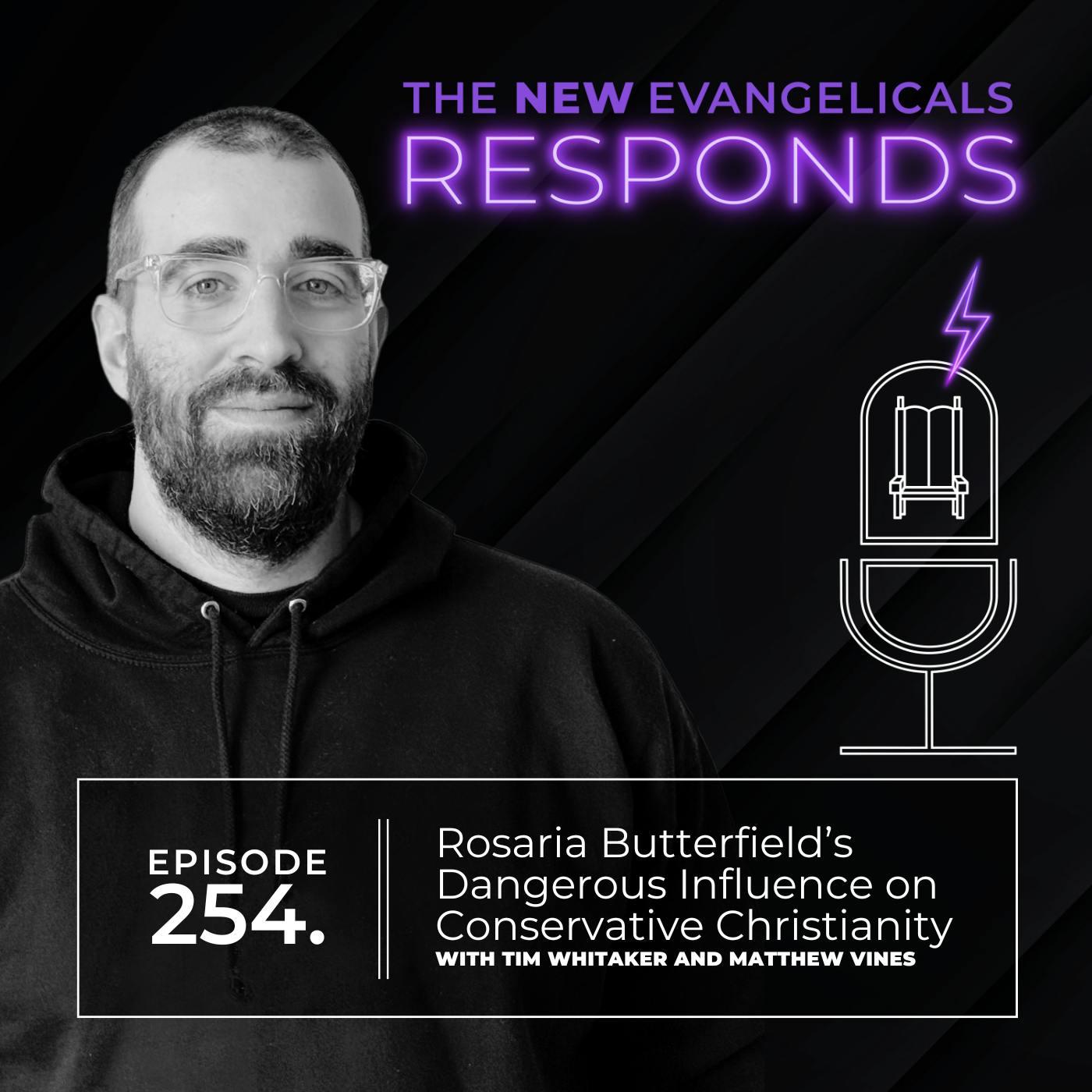 254. TNE RESPONDS: Rosaria Butterfield’s Dangerous Influence on Conservative Christianity // Matthew Vines