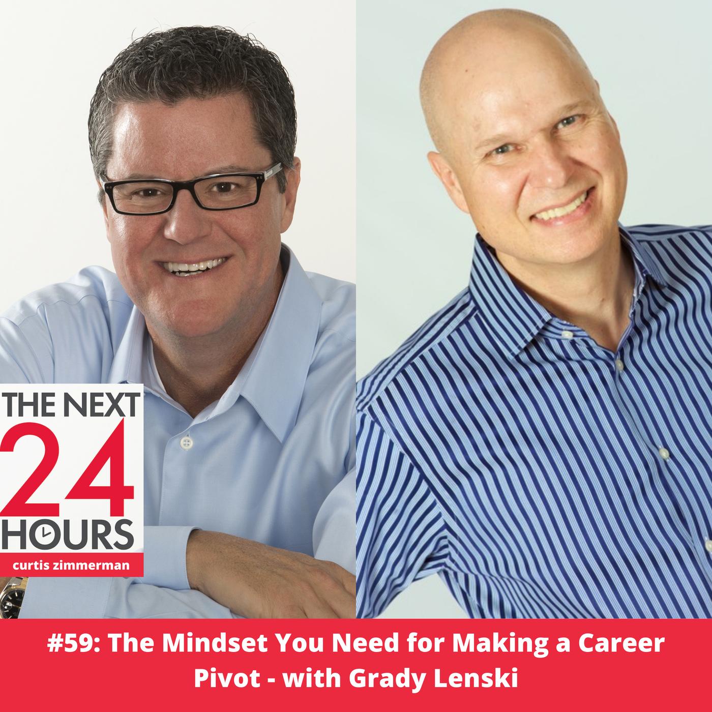 #59: The Mindset You Need for Making a Career Pivot - with Grady Lenski ...