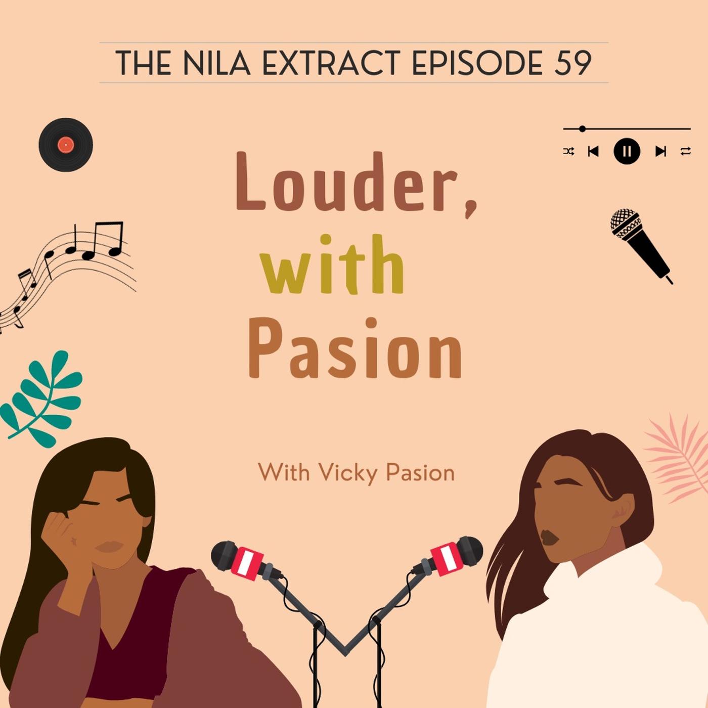 Episode 59: Louder, with Pasion | ft. Vicky Pasion - The Nila Extract ...