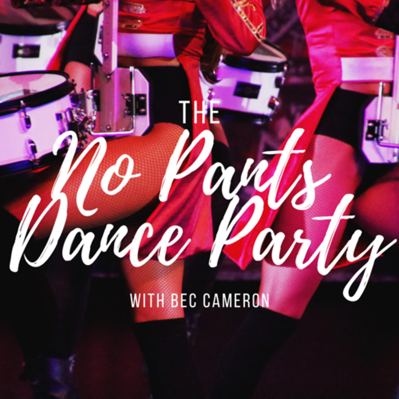 The No Pants Dance Party (podcast) - Bec Cameron | Listen Notes