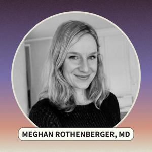 In This Body with Meghan Rothenberger, MD