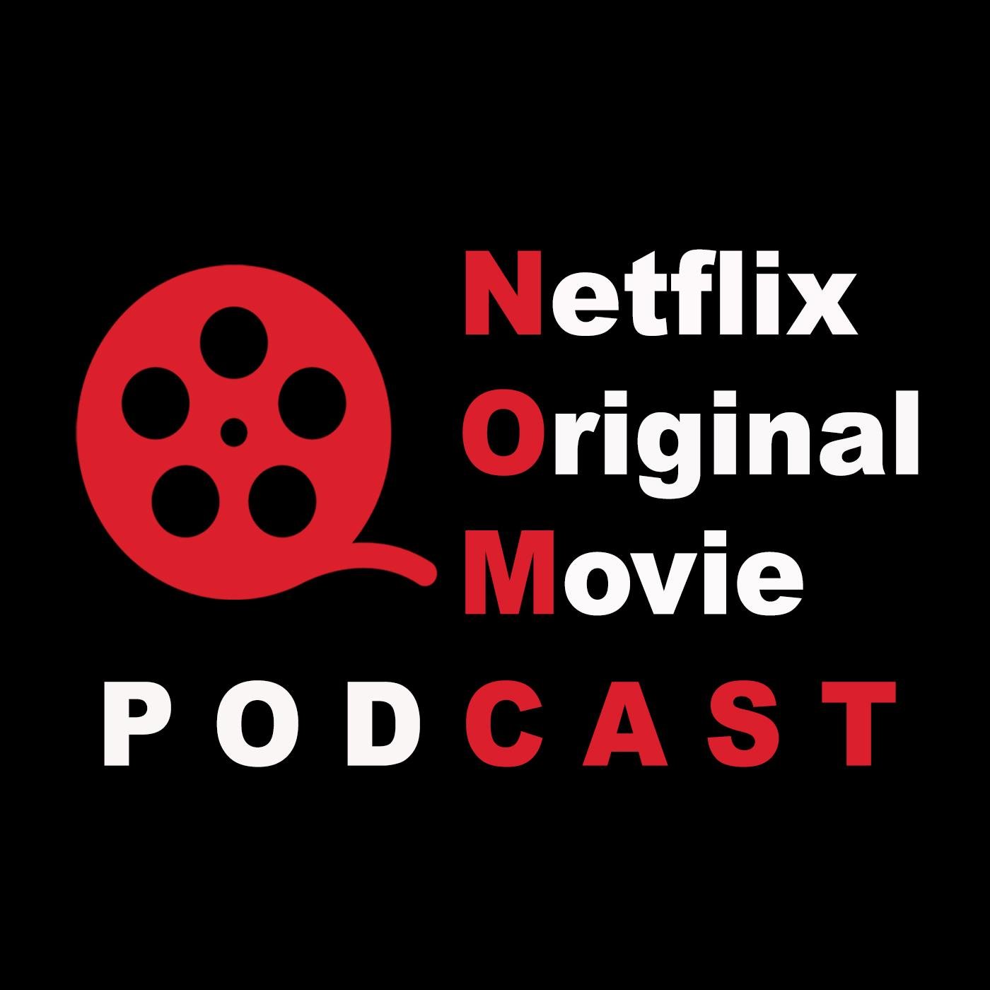 The NOMCAST - Netflix Original Movie Podcast - nomcast | Listen Notes