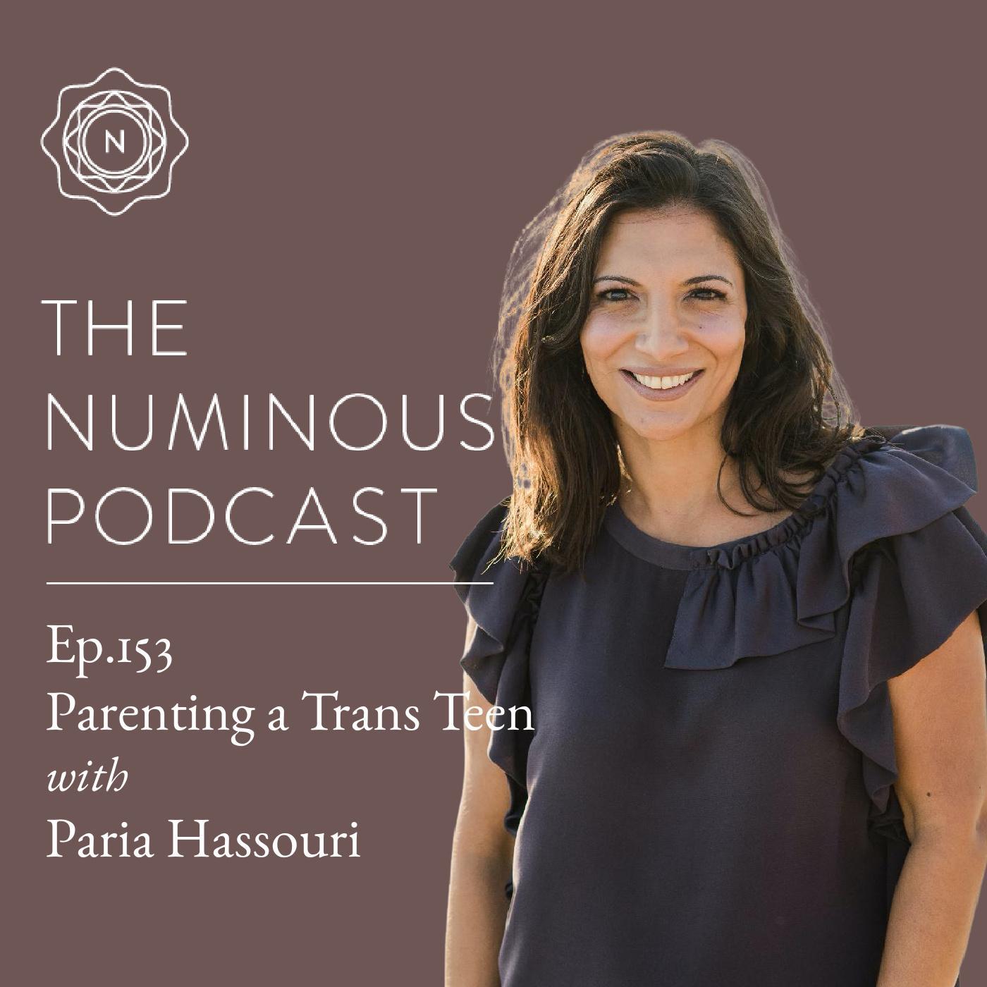 TNP153 Parenting a Trans Teen with Paria Hassouri - The Numinous ...