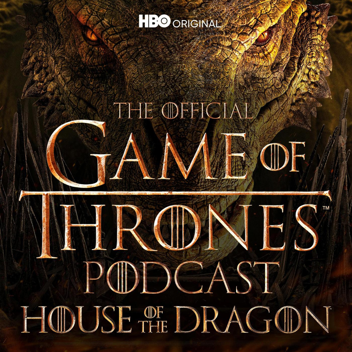 The Official Game of Thrones Podcast: House of the Dragon | Listen Notes