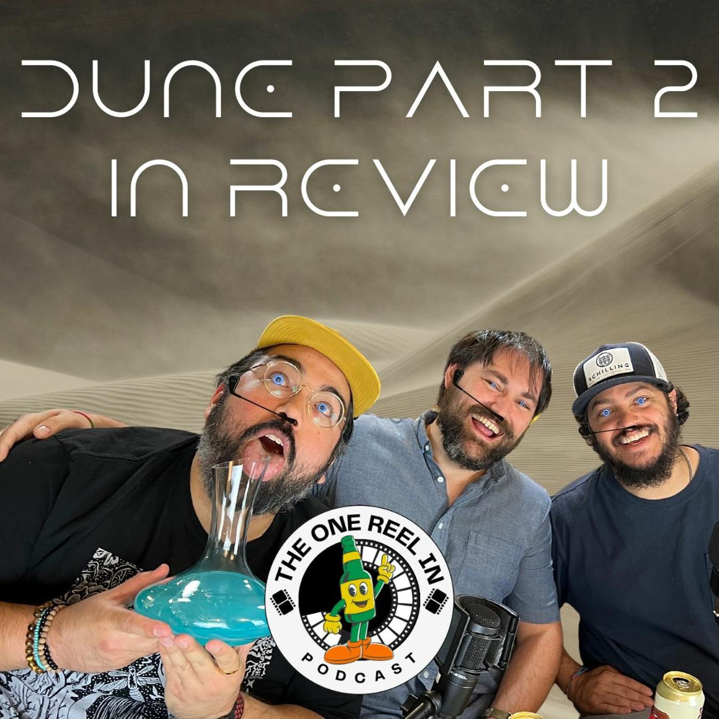 Dune Part 2 In Review | The One Reel In Podcast - The One Beer In ...