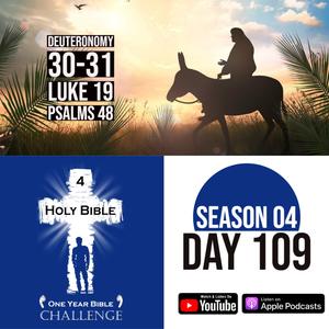 Day 109 | Moses gives the Israelites a choice between Life or Death | Jesus enters Jerusalem as a King | 2020
