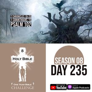 Day 235 | God fights a battle for King Jehoshaphat | 1 Corinthians 15: New bodies after death