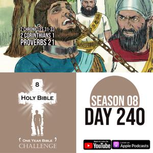 Day 240: Hezekiah dies in Glory | Evil King Manasseh is captured by Assyria | 2 Corinth: Paul teaches forgiveness