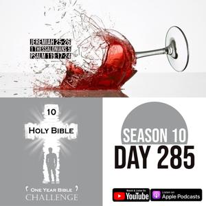 Day 285 | The Lord serves up a glass of anger | 1 Thessalonians 5: Be ready for the Lord