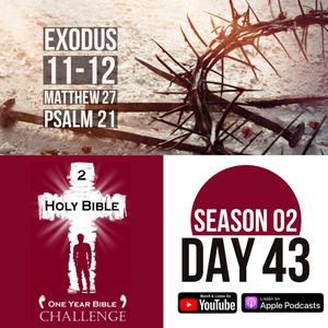 Day 43 | God uses Death to persuade Pharaoh | Jesus is tortured and executed by the Romans