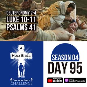 Day 95 | Moses prays to enter the Promised Land | Parable of the Good Samaritan | Jesus teaches prayer