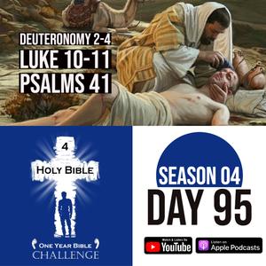 Day 95 | Moses prays to enter the Promised Land | Parable of the Good Samaritan | Jesus teaches prayer