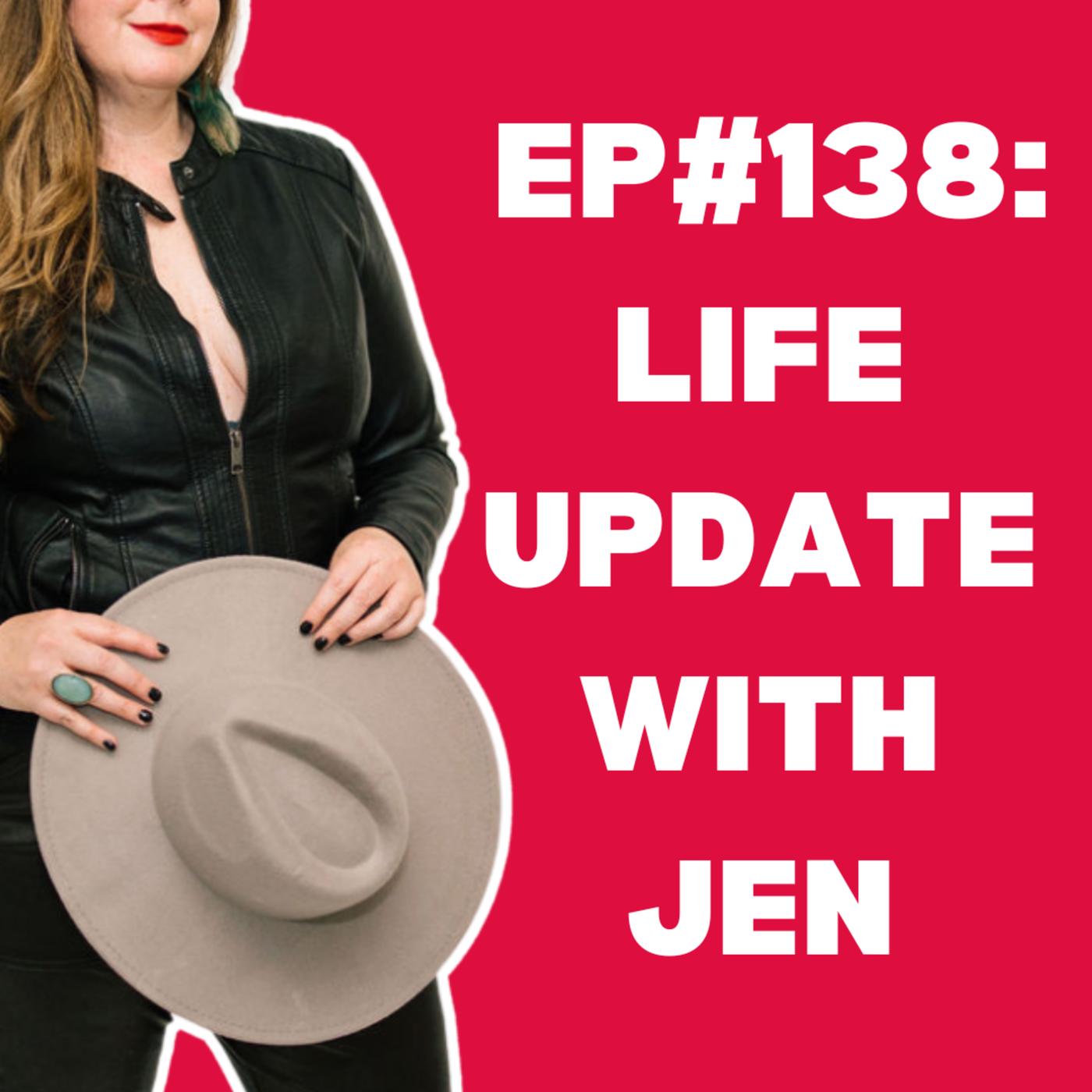 Ep# 138 Life Update With Jen - The Open Bedroom Podcast 