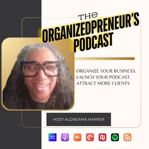 The OrganizedPreneur Podcast | Podcast Systems, AI & Growth Strategies