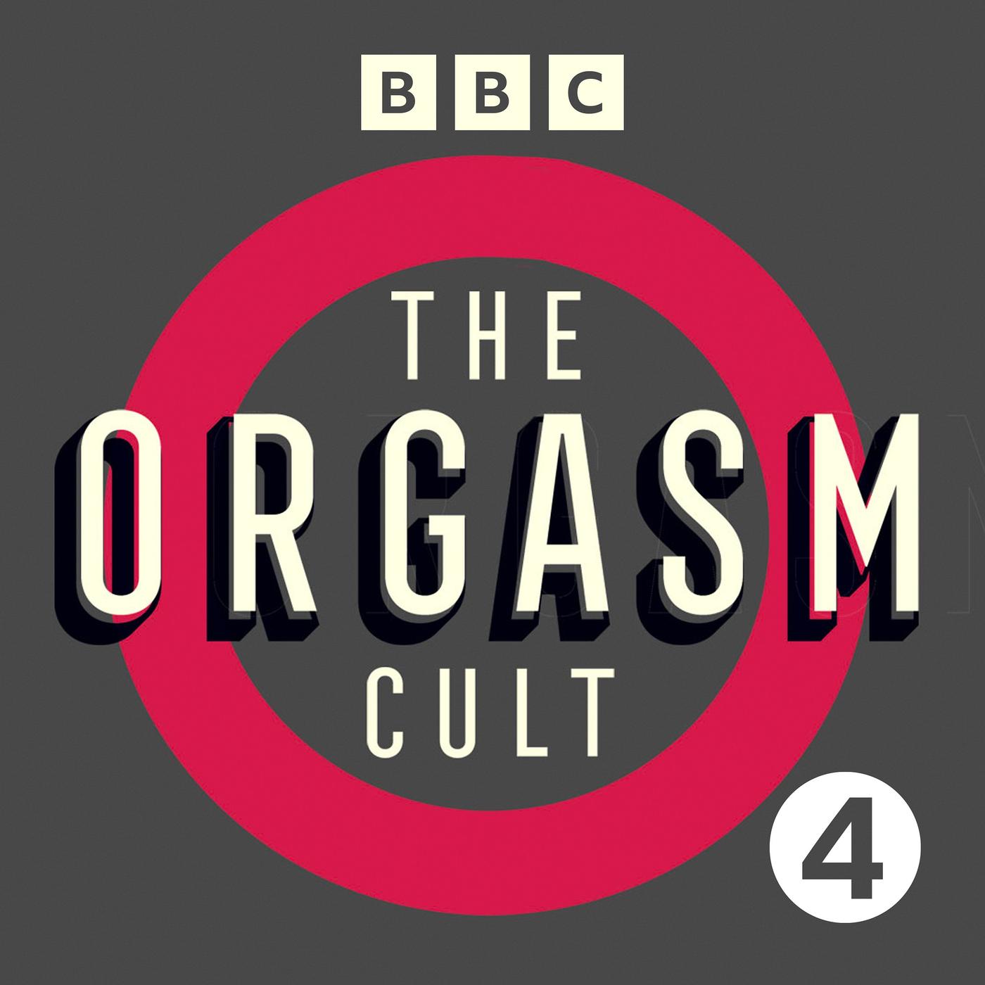 The Orgasm Cult (podcast) - BBC Radio 4 | Listen Notes