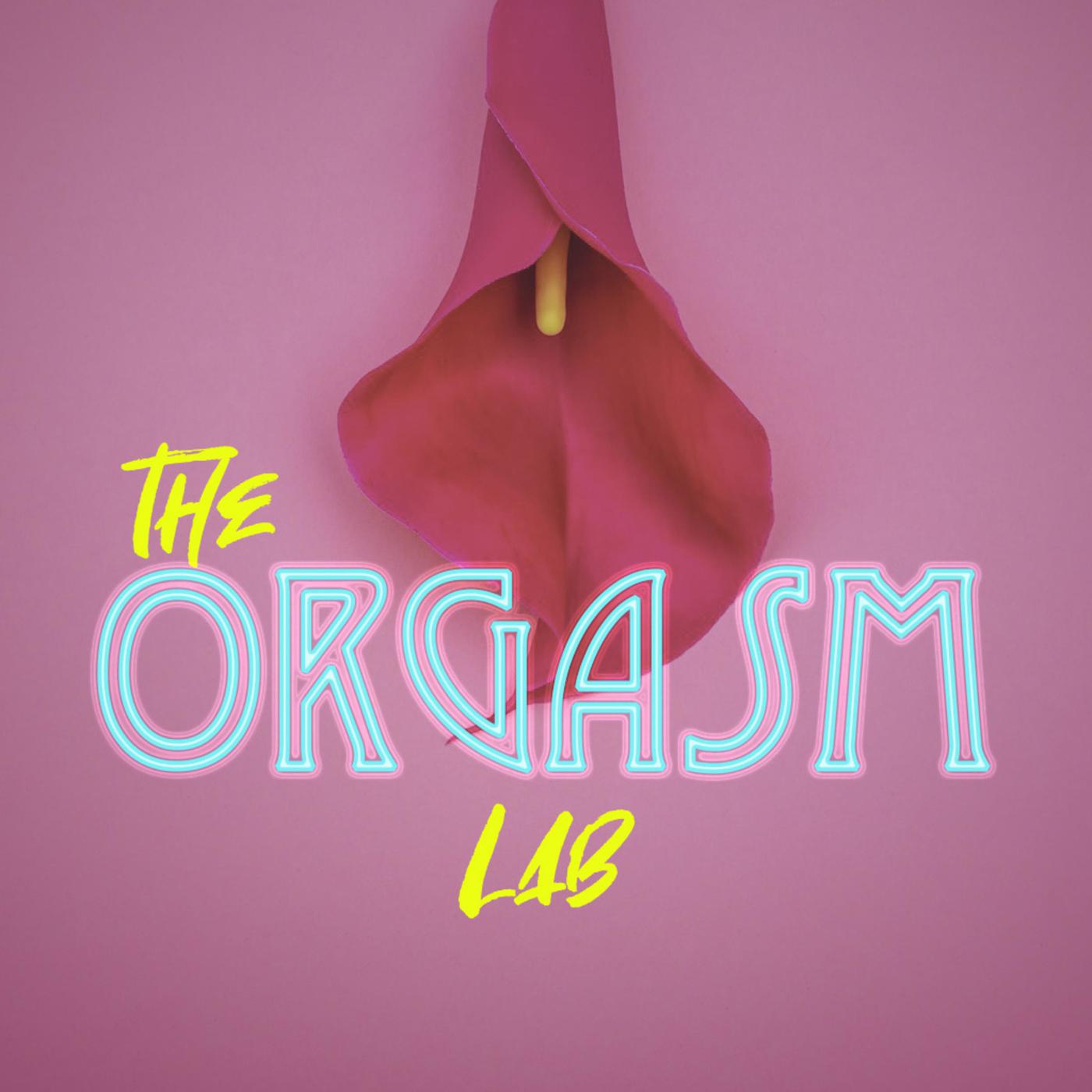 The Orgasm Lab (podcast) - Amy Nasseri | Listen Notes