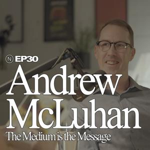 Andrew McLuhan: The Medium Is the Message | The Other Stuff #30