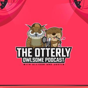 The Otterly Owlsome Podcast