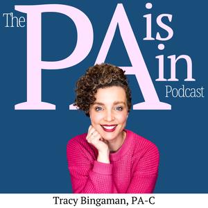 The PA Is In | Tracy Bingaman | Physician Assistant/Physician Associate/PA-C/PA-S/PA Student