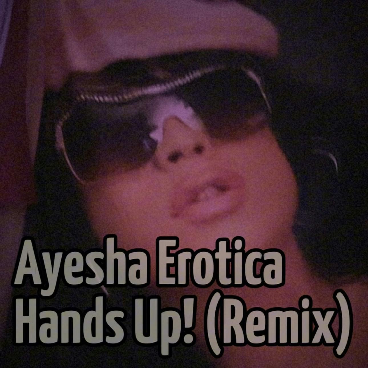 Ayesha Erotica - Hands Up! (Remix) (Extended Version) | Listen Notes