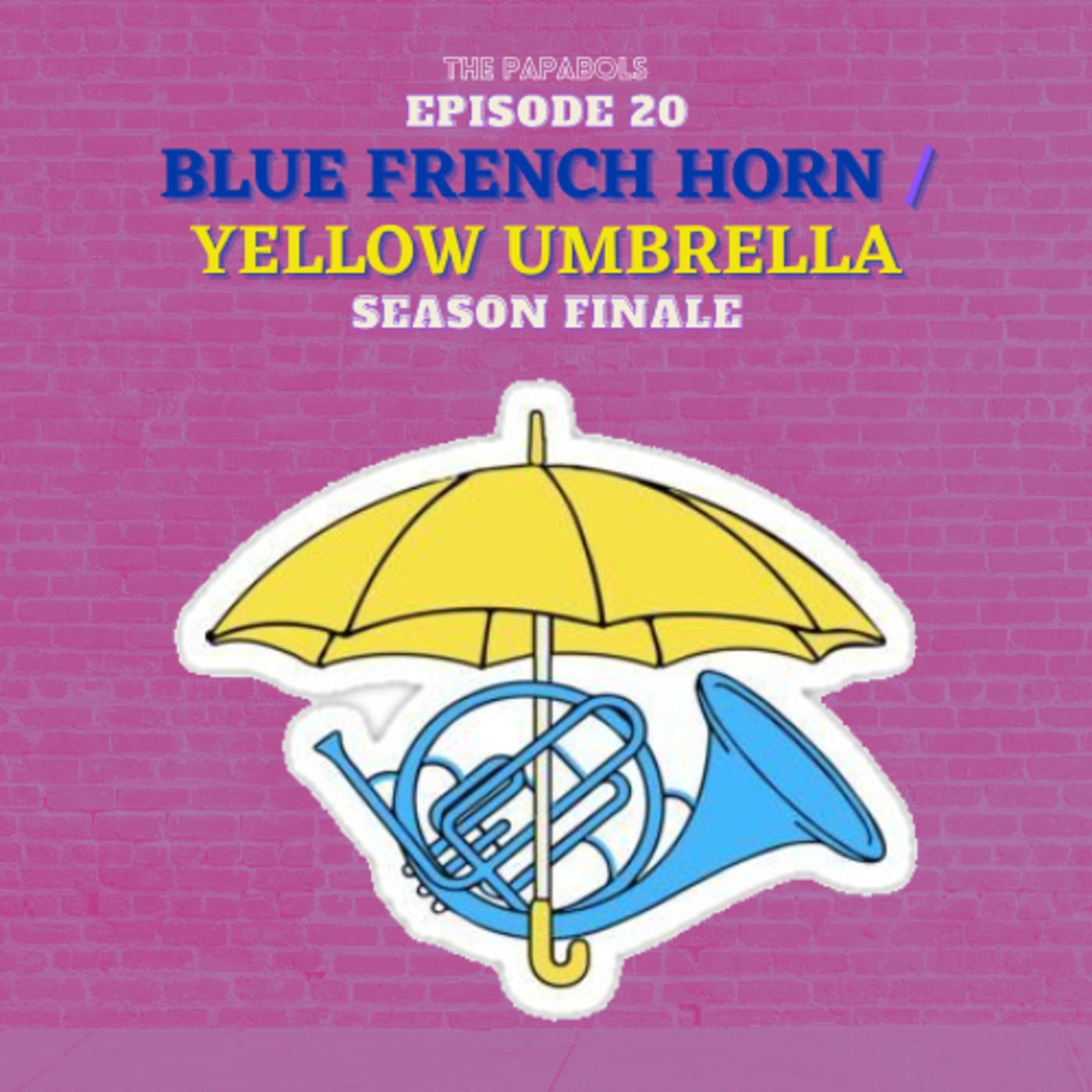S02E20 Blue French Horn / Yellow Umbrella w/ Romeo Moran & Sam Herrera
