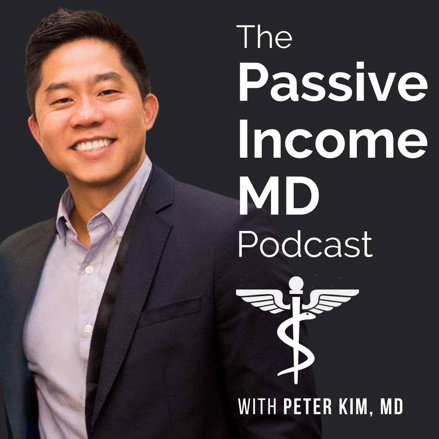 Peter Rippey Md The Passive Income MD Podcast - Peter Kim, MD | Listen Notes