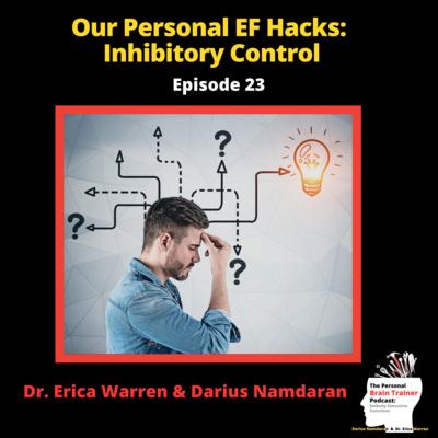 #23: Our Personal EF Hacks: Inhibitory Control - Executive Function ...