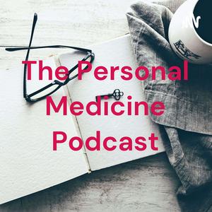 The Personal Medicine Podcast
