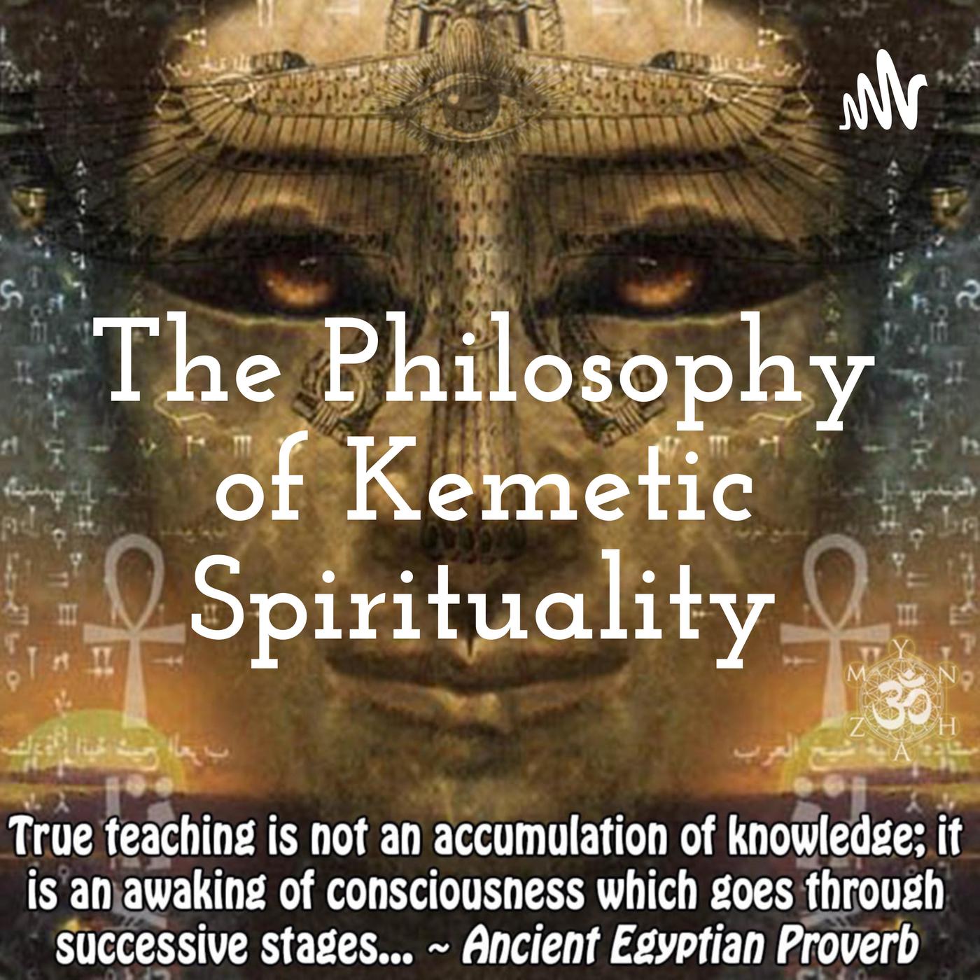 The Philosophy of Kemetic Spirituality (podcast) - Ilias | Listen Notes