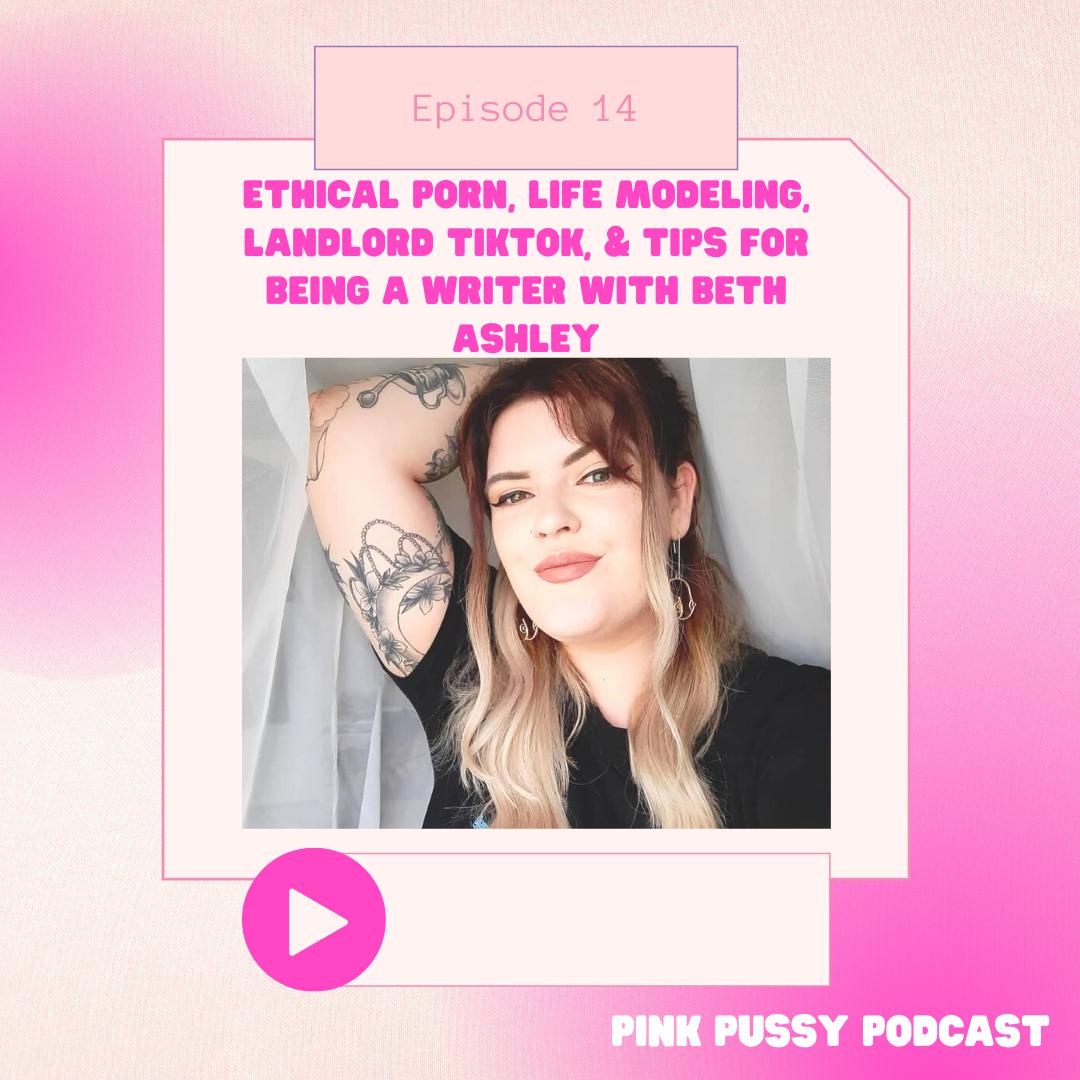 14: Ethical Porn, Life Modeling, Landlord TikTok, & Tips for Being a Writer  with Beth Ashley | Listen Notes