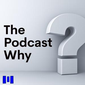 The Podcast Why
