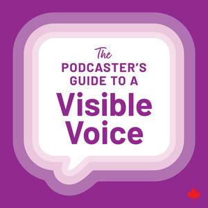 The Podcaster's Guide to a Visible Voice